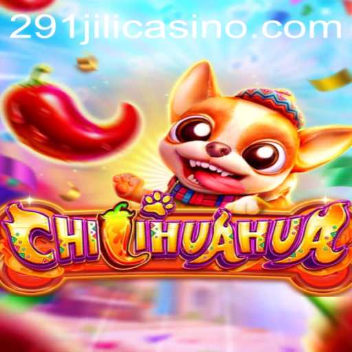CHILIHUAHUA: Exploring the Fantastic World of 291JILI
